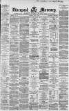 Liverpool Mercury Thursday 02 June 1864 Page 1