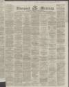 Liverpool Mercury Thursday 09 February 1865 Page 1