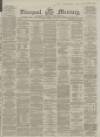 Liverpool Mercury Tuesday 14 February 1865 Page 1