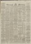 Liverpool Mercury Saturday 25 February 1865 Page 1