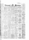 Liverpool Mercury Thursday 13 April 1865 Page 1