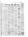Liverpool Mercury Saturday 15 April 1865 Page 1