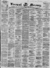 Liverpool Mercury Saturday 14 July 1866 Page 1
