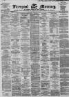 Liverpool Mercury Thursday 06 December 1866 Page 1
