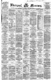 Liverpool Mercury Friday 06 March 1868 Page 1