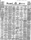 Liverpool Mercury Monday 06 April 1868 Page 1