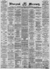 Liverpool Mercury Monday 07 March 1870 Page 1