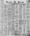 Liverpool Mercury Friday 29 April 1870 Page 1
