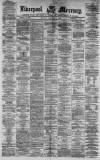 Liverpool Mercury Tuesday 07 February 1871 Page 1