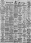 Liverpool Mercury Monday 20 February 1871 Page 1