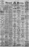 Liverpool Mercury Wednesday 22 February 1871 Page 1