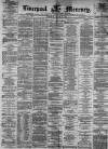 Liverpool Mercury Saturday 18 March 1871 Page 1