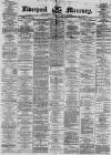 Liverpool Mercury Monday 10 April 1871 Page 1
