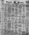 Liverpool Mercury Tuesday 25 April 1871 Page 1