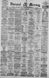 Liverpool Mercury Monday 29 May 1871 Page 1