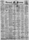 Liverpool Mercury Saturday 16 December 1871 Page 1