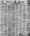 Liverpool Mercury Friday 22 December 1871 Page 1