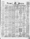 Liverpool Mercury Tuesday 23 January 1872 Page 1