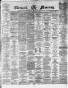 Liverpool Mercury Friday 09 February 1872 Page 1
