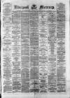 Liverpool Mercury Saturday 10 February 1872 Page 1