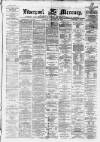 Liverpool Mercury Tuesday 20 February 1872 Page 1