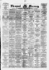 Liverpool Mercury Wednesday 21 February 1872 Page 1
