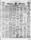 Liverpool Mercury Friday 23 February 1872 Page 1
