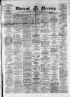 Liverpool Mercury Monday 26 February 1872 Page 1