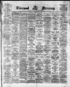 Liverpool Mercury Wednesday 28 February 1872 Page 1