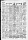 Liverpool Mercury Saturday 30 March 1872 Page 1