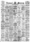 Liverpool Mercury Saturday 08 August 1874 Page 1