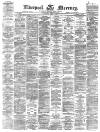 Liverpool Mercury Saturday 08 April 1876 Page 1