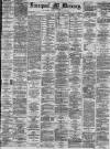 Liverpool Mercury Wednesday 16 May 1877 Page 1