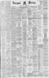 Liverpool Mercury Monday 21 February 1881 Page 1