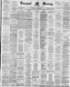 Liverpool Mercury Monday 30 May 1881 Page 1