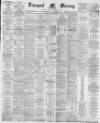 Liverpool Mercury Saturday 25 June 1881 Page 1