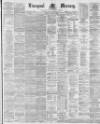 Liverpool Mercury Monday 18 July 1881 Page 1