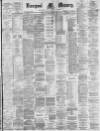 Liverpool Mercury Monday 27 February 1882 Page 1