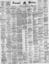 Liverpool Mercury Saturday 27 May 1882 Page 1