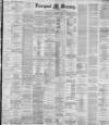 Liverpool Mercury Wednesday 06 December 1882 Page 1
