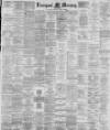 Liverpool Mercury Friday 23 January 1885 Page 1