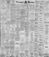 Liverpool Mercury Tuesday 27 January 1885 Page 1
