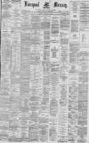 Liverpool Mercury Tuesday 10 February 1885 Page 1