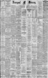 Liverpool Mercury Saturday 07 March 1885 Page 1