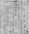 Liverpool Mercury Monday 18 May 1885 Page 1