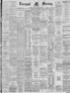 Liverpool Mercury Thursday 25 June 1885 Page 1