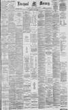 Liverpool Mercury Saturday 11 July 1885 Page 1