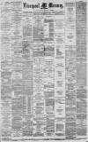 Liverpool Mercury Wednesday 30 December 1885 Page 1