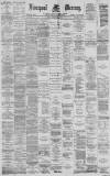 Liverpool Mercury Friday 05 February 1886 Page 1