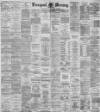 Liverpool Mercury Tuesday 13 April 1886 Page 1